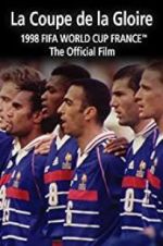 Watch La Coupe De La Gloire: The Official Film of the 1998 FIFA World Cup Alluc