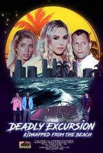 Watch Deadly Excursion: Kidnapped from the Beach Alluc