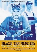 Watch Black Tar Heroin: The Dark End of the Street Alluc