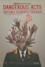 Watch Dangerous Acts Starring the Unstable Elements of Belarus Alluc