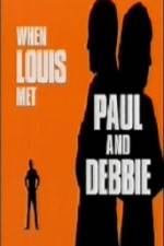 Watch When Louis Met Paul and Debbie Alluc