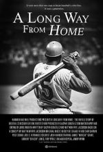 Watch A Long Way from Home: The Untold Story of Baseball\'s Desegregation Alluc