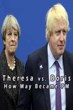 Watch Theresa vs. Boris: How May Became PM Alluc