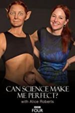 Watch Can Science Make Me Perfect? With Alice Roberts Alluc