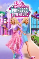 Watch Barbie Princess Adventure Alluc