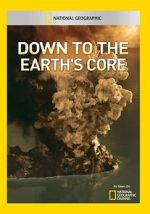 Watch Down to the Earth\'s Core Alluc