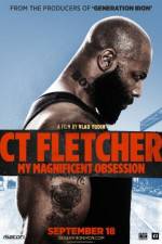 Watch CT Fletcher: My Magnificent Obsession Alluc