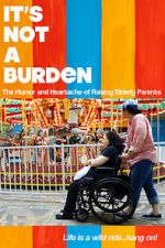 Watch It\'s Not a Burden: The Humor and Heartache of Raising Elderly Parents Alluc