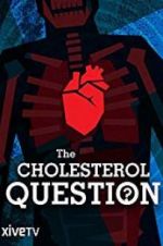 Watch The Cholesterol Question Alluc