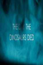 Watch The Day the Dinosaurs Died Alluc