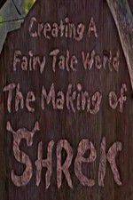 Watch Creating a Fairy Tale World The Making of Shrek Alluc
