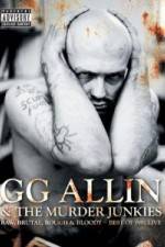 Watch GG Allin & the Murder Junkies - Raw, Brutal, Rough & Bloody Alluc