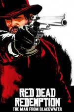 Watch Red Dead Redemption The Man from Blackwater Alluc