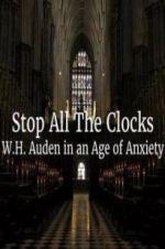 Watch Stop All the Clocks: WH Auden in an Age of Anxiety Alluc
