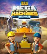 Watch Bob the Builder: Mega Machines - The Movie Alluc