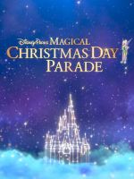 Watch Disney Parks Magical Christmas Day Parade Alluc