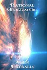 Watch National Geographic Alien Fireballs Alluc