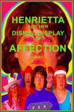 Watch Henrietta and Her Dismal Display of Affection Alluc