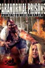 Watch Paranormal Prisons Portal to Hell on Earth Alluc