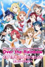 Watch Love Live! Sunshine!! The School Idol Movie: Over The Rainbow Alluc