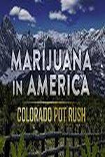 Watch Marijuana in America: Colorado Pot Rush Alluc