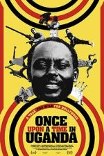 Watch Once Upon a Time in Uganda Online Alluc