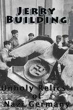Watch Jerry Building: Unholy Relics of Nazi Germany Alluc
