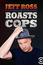 Watch Jeff Ross Roasts Cops Alluc