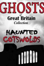 Watch Ghosts of Great Britain Collection: Haunted Cotswolds Alluc