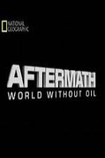 Watch National Geographic Aftermath World Without Oil Alluc