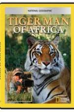 Watch National Geographic: Tiger Man of Africa Alluc