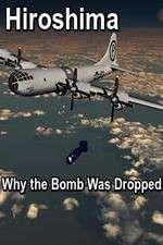 Watch Hiroshima: Why the Bomb Was Dropped Alluc