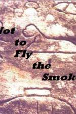 Watch As Not to Fly the Smoke Alluc