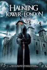 Watch The Haunting of the Tower of London Alluc