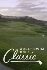Watch The Adult Swim Golf Classic Alluc