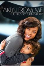 Watch Taken from Me The Tiffany Rubin Story Alluc