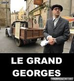 Watch Le grand Georges Online Alluc