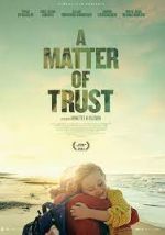 Watch A Matter of Trust Alluc