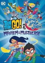 Watch Teen Titans Go! & DC Super Hero Girls: Mayhem in the Multiverse Alluc