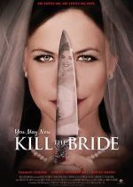 Watch You May Now Kill the Bride Online Alluc