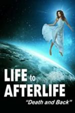 Watch Life to Afterlife: Death and Back Alluc