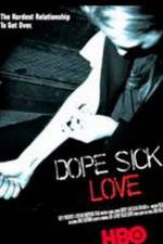 Watch Dope Sick Love - New York Junkies Alluc