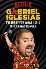 Watch Gabriel Iglesias: I\'m Sorry for What I Said When I Was Hungry Alluc