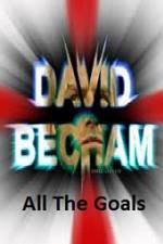Watch David Beckham All The Goals Alluc