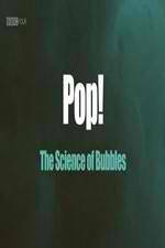 Watch Pop! The Science of Bubbles Alluc