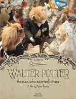 Watch Walter Potter: The Man Who Married Kittens (Short 2015) Alluc