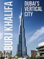 Watch Burj Khalifa: Dubai's Vertical City Alluc