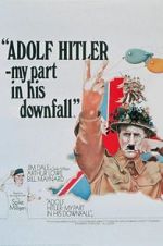Watch Adolf Hitler: My Part in His Downfall Alluc