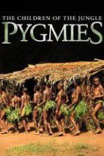 Watch Pygmies The Children of the Jungle Alluc