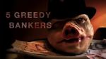 Watch 5 Greedy Bankers Alluc